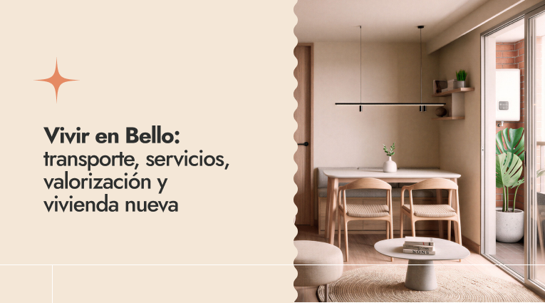Vivir en Bello: transporte, servicios, valorización y vivienda nueva